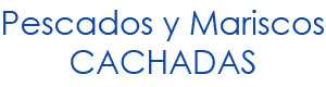 Pescados y mariscos Cachadas